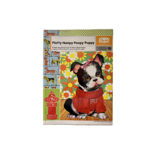 Fluffy Humpy Poopy Puppy - A Ruff Dog-Eared Look At Man's Best Friend